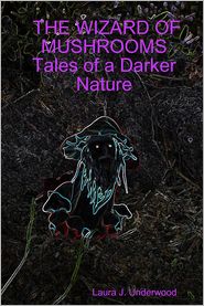 The Wizard of Mushrooms Tales of a Darker Nature
