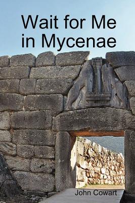 Wait for Me in Mycenae