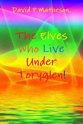 The Elves Who Live Under Toryglen.