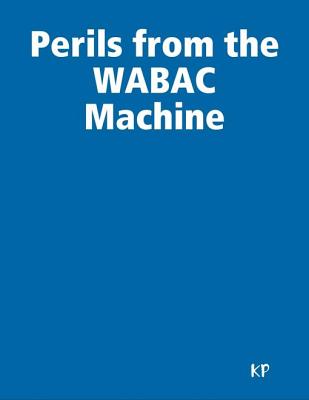 Perils from the WABAC Machine