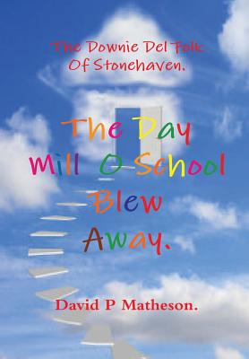 The Downie del Folk of Stonehaven.the Day Mill 'o' School Blew Away !