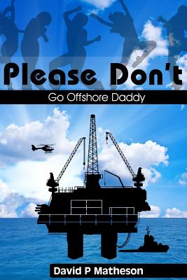 Please Don't Go Offshore Daddy