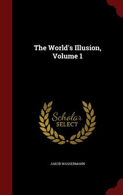 The World's Illusion, Volume 1