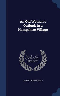 An Old Woman's Outlook In A Hampshire Village