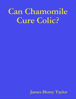 Can Chamomile Cure Colic?