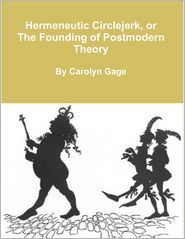 Hermeneutic Circlejerk, or The Founding of Postmodern Theory