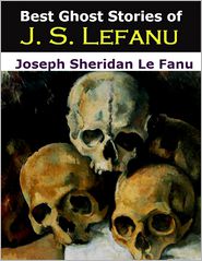 Best Ghost Stories of J. S. Lefanu