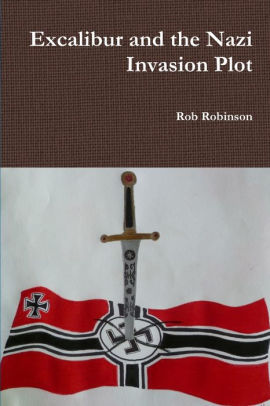 Excalibur and the Nazi Invasion Plot