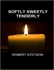 Softly Sweetly Tenderly