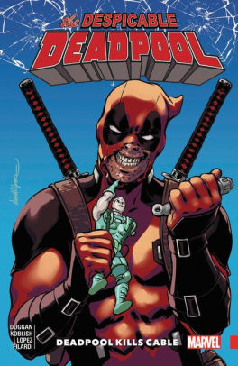 Despicable Deadpool Vol. 1: Deadpool Kills Cable