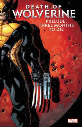 Death of Wolverine Prelude: Three Months to Die