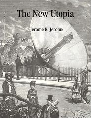 A Nova Utopia by Jerome K. Jerome