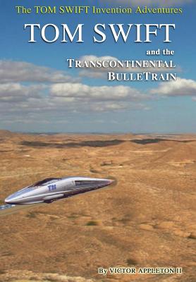 Tom Swift and the Transcontinental Bulletrain