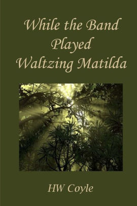 While the Band Played Waltzing Matilda