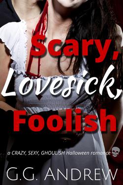 Scary, Lovesick, Foolish: A Halloween Romance
