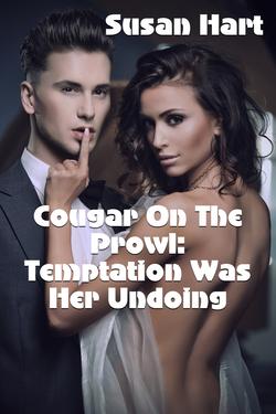 Cougar On The Prowl: Temptation Was Her Undoing