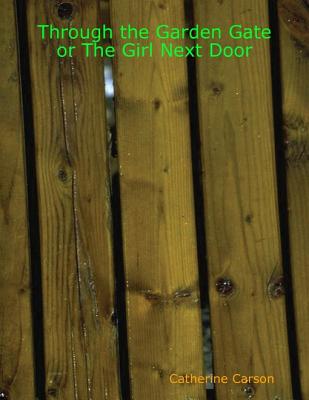Through the Garden Gate or the Girl Next Door