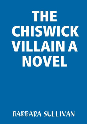 The CHISWICK VILLAIN