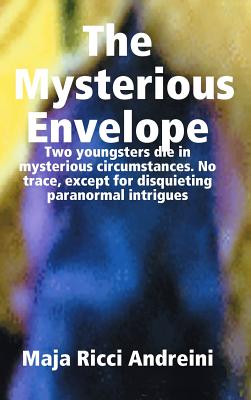 The Mysterious Envelope. Two Youngsters Die in Mysterious Circumstances. No Trace, Except for Disquieting Paranormal Intrigues