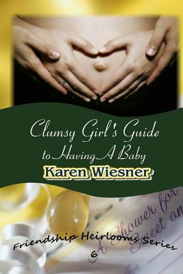 Clumsy Girl's Guide to Having a Baby