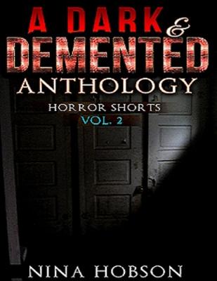 A Dark & Demented Anthology - Horror Shorts (Vol. 2)