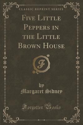 Five Little Peppers in the Little Brown House