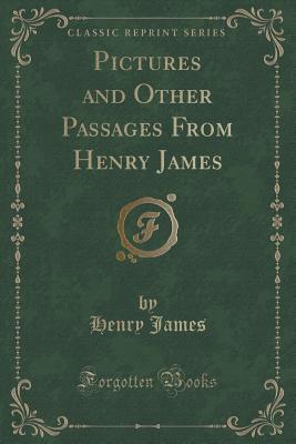 Pictures and Other Passages from Henry James