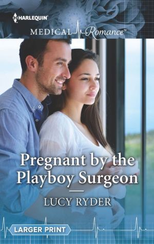 Pregnant by the Playboy Surgeon