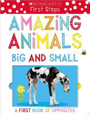 Amazing Animals Big and Small: A First Book of Opposites