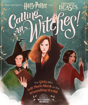 Witches Rule! A Guide to Girl Power in the Wizarding World