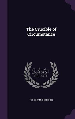 The Crucible of Circumstance