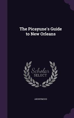 The Picayune's Guide to New Orleans
