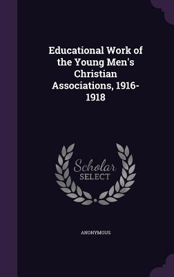 Educational Work of the Young Men's Christian Associations, 1916-1918