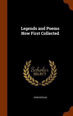 Legends and Poems Now First Collected