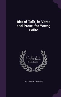 Bits of Talk, in Verse and Prose, for Young Folke