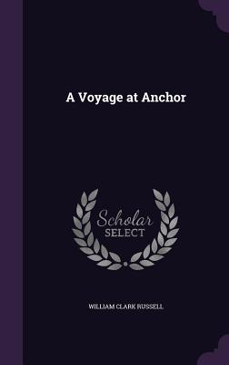 A Voyage At Anchor