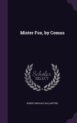 Mister Fox, By Comus