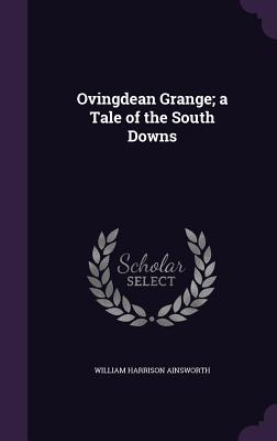 Ovingdean Grange; a Tale of the South Downs
