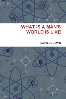 What Is a Man's World Is Like