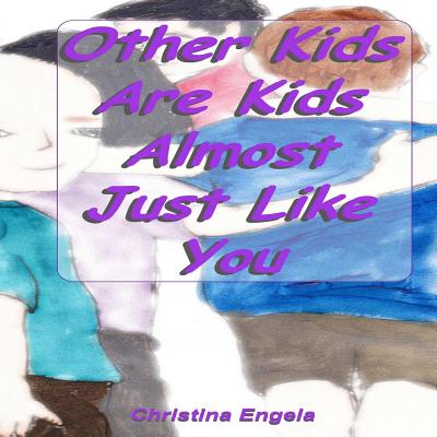 Other Kids Are Kids Almost Just Like You