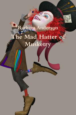 The Mad Hatter of Musketry