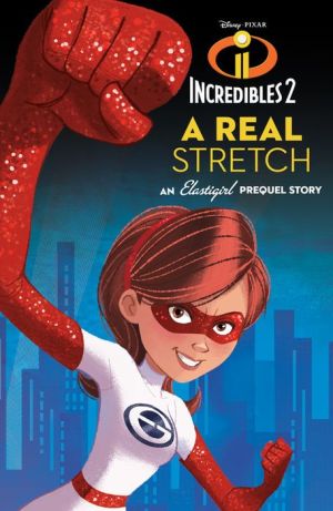Incredibles 2 Elastigirl Middle Grade Novel