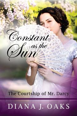 Constant as the Sun: The Courtship of Mr. Darcy