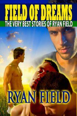 Field of Dreams: The Very Best Stories of Ryan Field