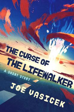 The Curse of the Lifewalker