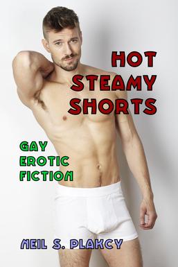 Hot Steamy Shorts