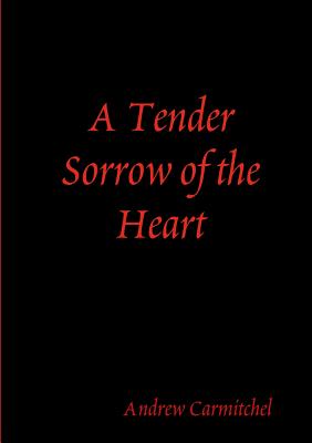 A Tender Sorrow of the Heart