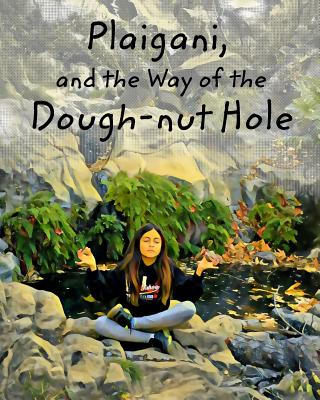 Plaigani, and the Way of the Doughnut Hole