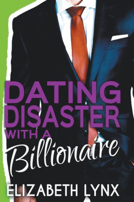 Dating Disaster with a Billionaire