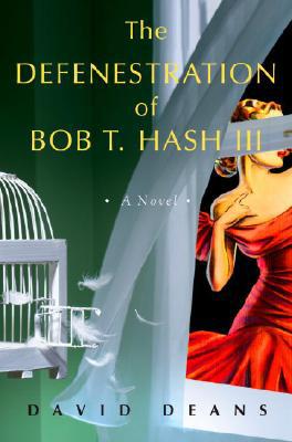 The Defenestration of Bob T. Hash III